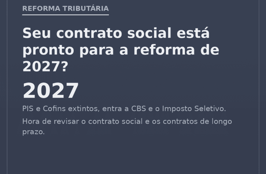 Reforma tributária 2027: revisão do contrato social e contratos — CMP Advogados