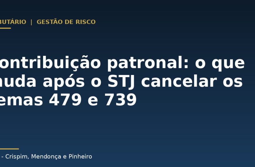 STJ cancela Temas 479 e 739: o que muda na contribuição patronal sobre férias e salário-maternidade