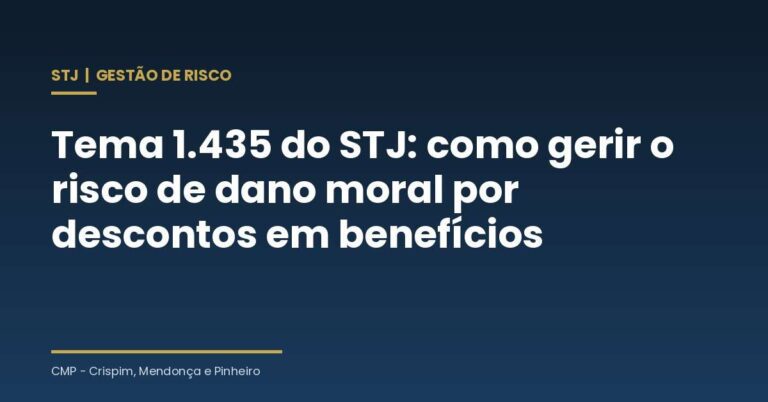 Tema 1.435 do STJ: Como Instituições Devem Gerir o Risco de Dano Moral por Descontos em Benefícios